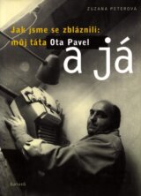 Jak jsme se zbláznili: můj táta Ota Pavel a já