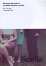 Anthropology of/in the Post-socialist World