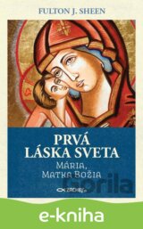 Prvá láska sveta: Mária, Matka Božia