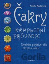 Čakry - Kompletní průvodce