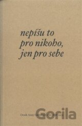 Nepíšu to pro nikoho, jen pro sebe