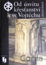 Od úsvitu křesťanství k sv. Vojtěchu