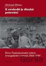 K svobodě je dlouhé putování