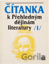 Čítanka k Přehledným dějinám literatury I : výbor z české a světové literatury od nejstarší doby do devadesátých let 19. století
