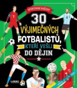 30 výjimečných fotbalistů, kteří vešli do dějin