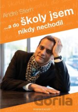 ...a do školy jsem nikdy nechodil : příběh šťastného dítěte