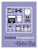 I Want to Be Organized