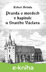 Pravda o mordech v kapitule u Svatého Václava