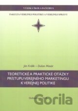 Teoretické a praktické otázky prístupu verejného marketingu k verejnej politike