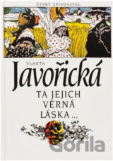 Ta jejich věrná láska-- : (poslední ratolest)