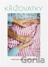 Křižovatky : kudy kam v paliativní péči v Praze