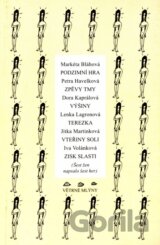 Podzimní hra / Zpěvy tmy / Výšiny / Terezka / Vteřiny soli / Zisk slasti