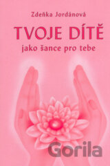 Tvoje dítě jako šance pro tebe