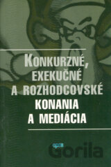 Konkurzné, exekučné a rozhodcovské konania a mediácia