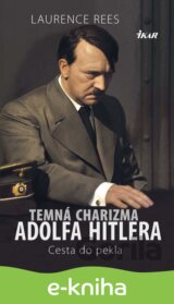Temná charizma Adolfa Hitlera - Cesta do pekla