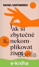 Jak si zbytečně nekomplikovat život