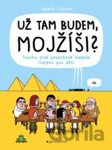 Už tam budem, Mojžíši?