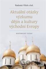 Aktuální otázky výzkumu dějin a kultury východní Evropy