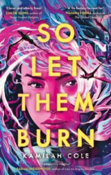 So Let Them Burn