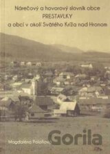 Nárečový a hovorový slovník obce PRESTAVLKY a obcí v okolí Svätého Kríža nad Hronom