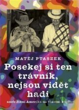 Posekej si ten trávník, nejsou vidět hadi