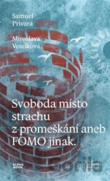 Svoboda místo strachu z promeškání aneb FOMO jinak