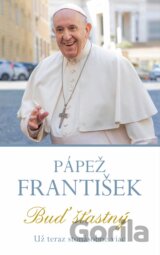 Pápež František - Buď šťastný