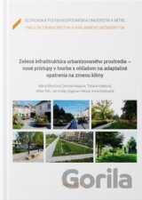 Zelená infraštruktúra urbanizovaného prostredia - nové prístupy v tvorbe s ohľadom na adaptačné opatrenia na zmenu klímy