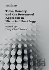 Time, Memory, and the Processual Approach in Historical Sociology