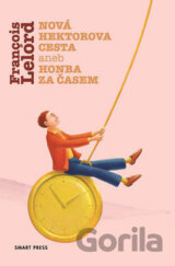 Nová Hektorova cesta aneb Honba za časem (Francois Lelord)