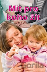 Mít pro koho žít