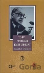 To byl profesor Josef Charvát