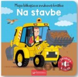 Moja blikajúca zvuková knižka: Na stavbe