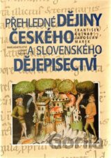 Přehledné dějiny českého a slovenského dějepisectví