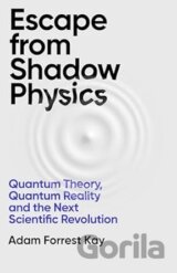 Escape From Shadow Physics
