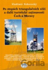 Po stopách triangulačních věží a další turistické zajímavosti Čech a Moravy