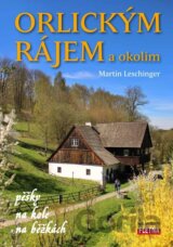 Orlickým rájem a okolím pěšky, na kole, na běžkách