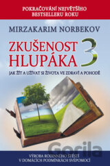 Zkušenost hlupáka 3 - Jak žít a užívat si života ve zdraví a pohodě