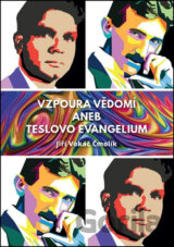 Vzpoura vědomí aneb Teslovo evangelium
