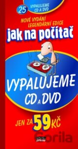 Jak na počítač Vypalujeme CD a DVD