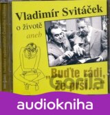 O životě aneb "Buďte rádi, že prší…"
