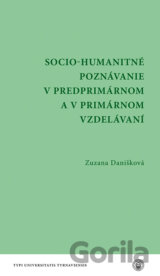 Socio - humanitné poznávanie v predprimárnom a v primárnom vzdelávaní