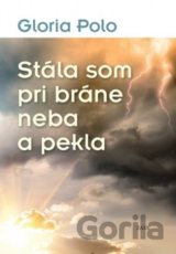 Stála som pri bráne neba a pekla