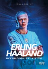 Erling Haaland: nekompromisní Viking