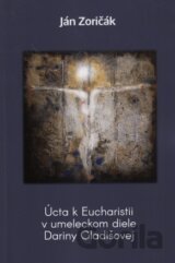 Úcta k Eucharistii v umeleckom diele Dariny Gladišovej