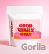 Good vibes only