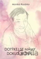 Dotýkej se mámy, dokud je živá...