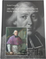 Jan Prokop Schaaffgotsche : první biskup českobudějovický