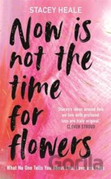 Now is Not the Time for Flowers