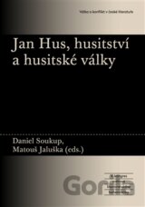 Jan Hus, husitství a husitské války